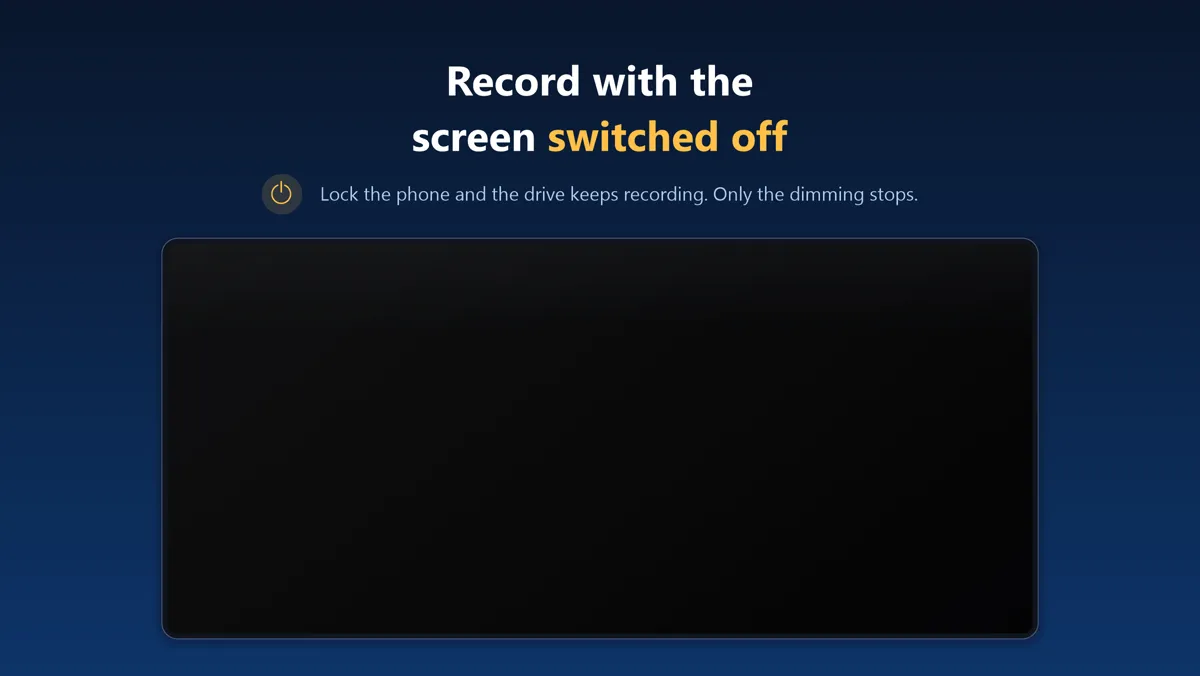Phone with the screen off while DashCam keeps recording